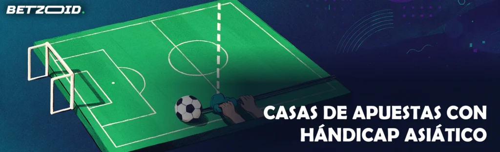 handicap asiatico positivo en favoritos con bajas
