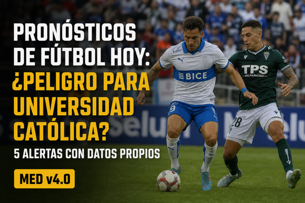 pronosticos de futbol hoy peligro para universidad catolica 5 alertas con datos propios med v4 0